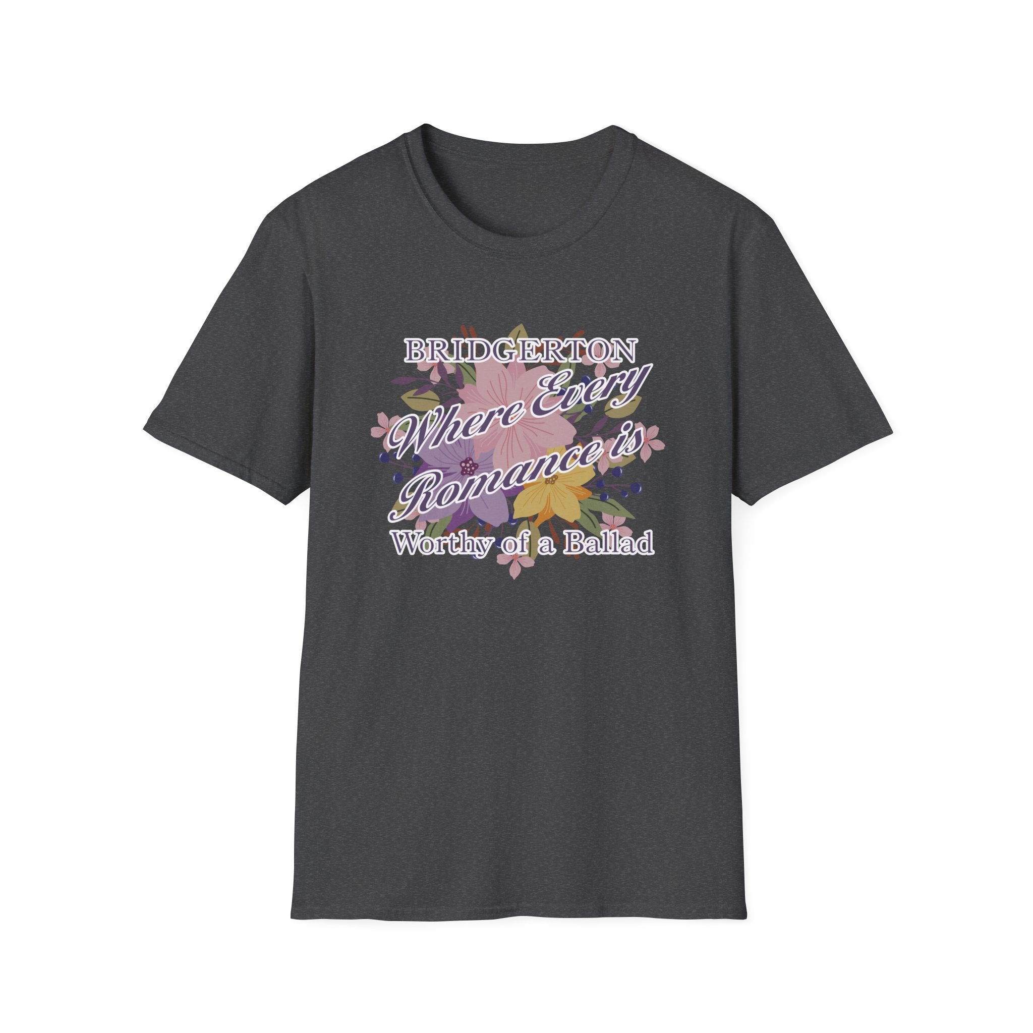 Bridgerton Where Every Romance Is Worthy Of A Ballad Netflix T-Shirt