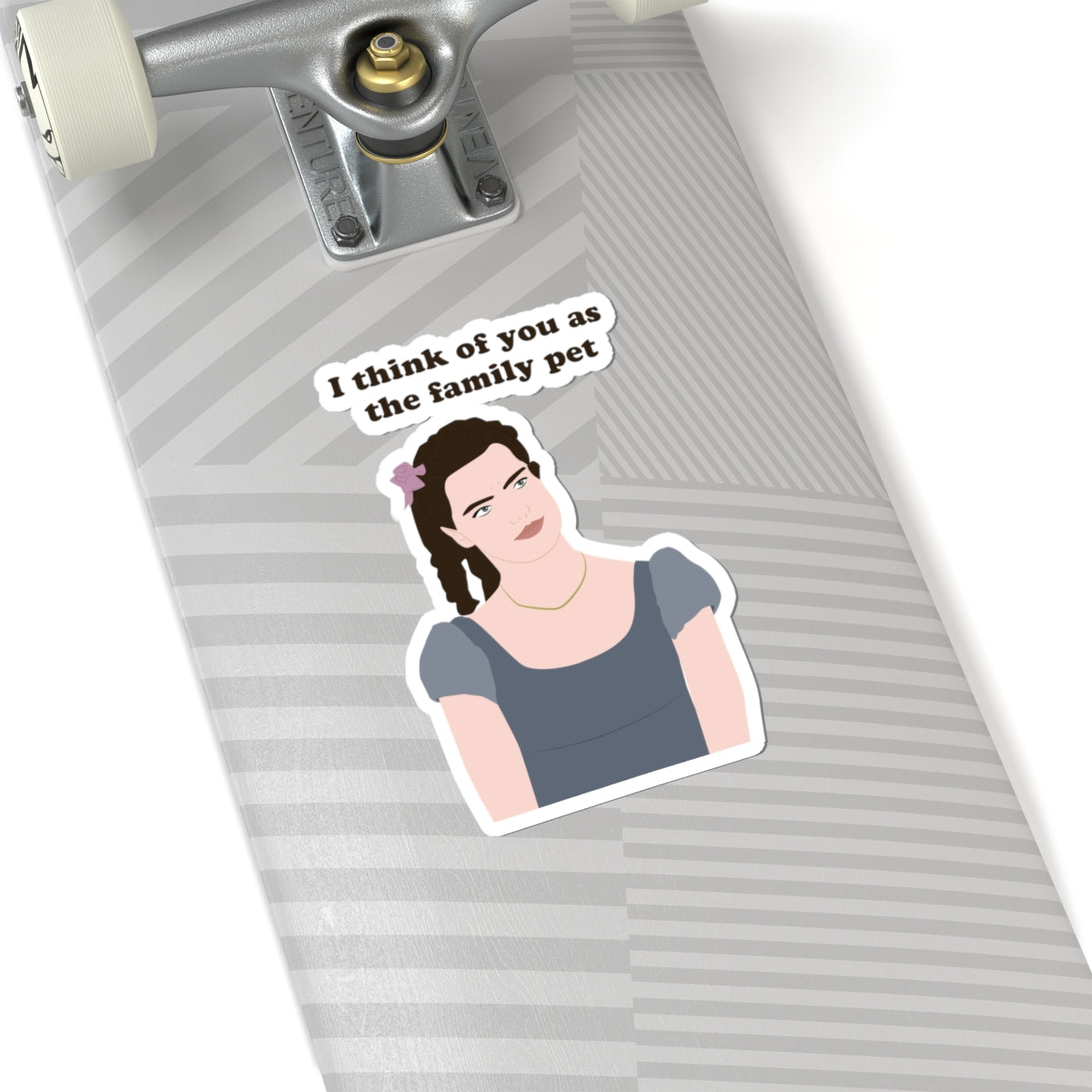 I Think Of You As The Family Pet Hyacinth Bridgerton Netflix Sticker