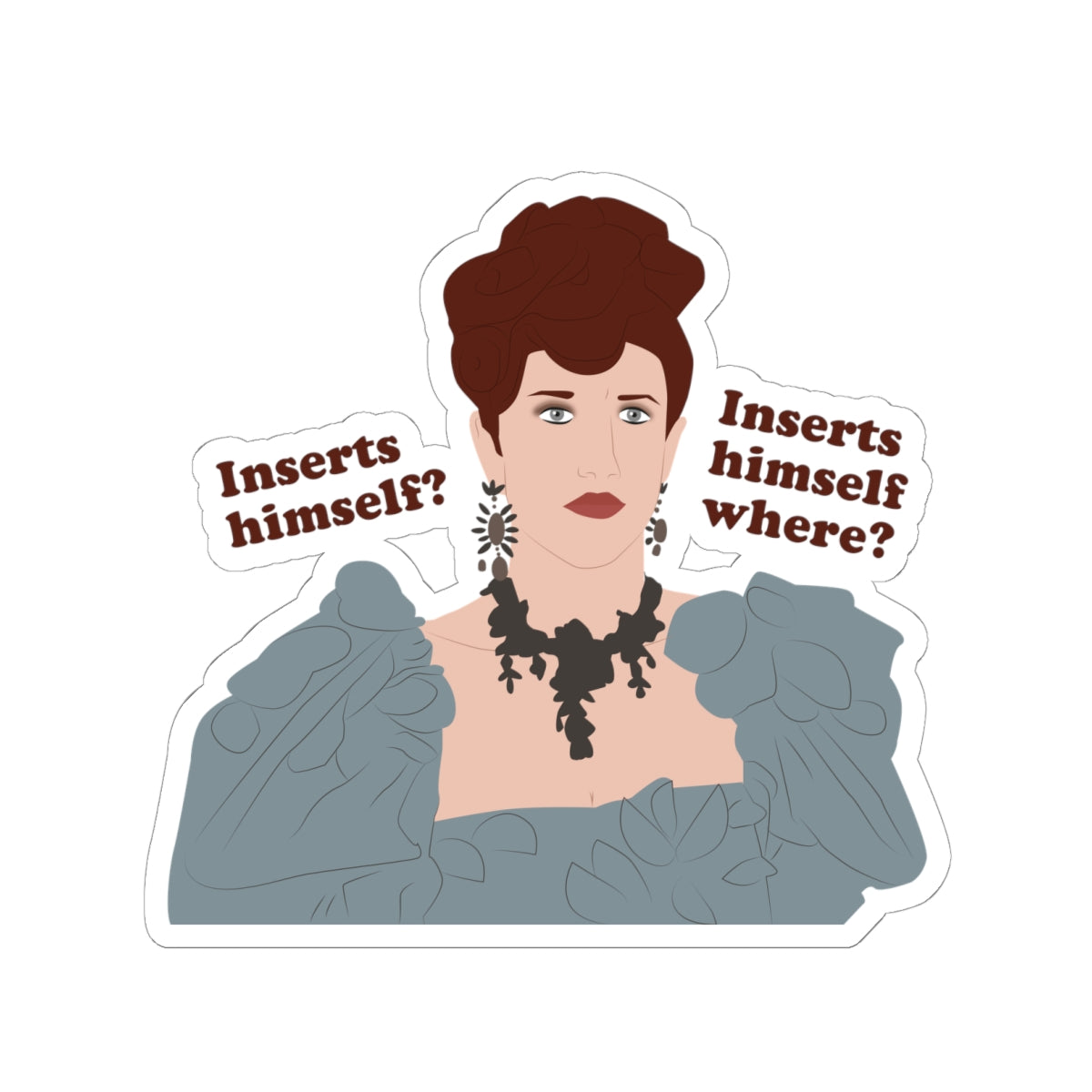 Insert Himself? Insert Himself Where? Philippa Finch Bridgerton Netflix Stickers