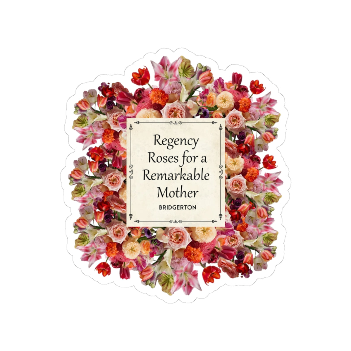 Regency Roses For A Remarkable Mother Bridgerton Mother's Day Sticker
